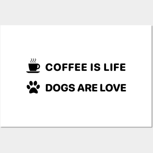 Coffee is life, dogs are love Posters and Art